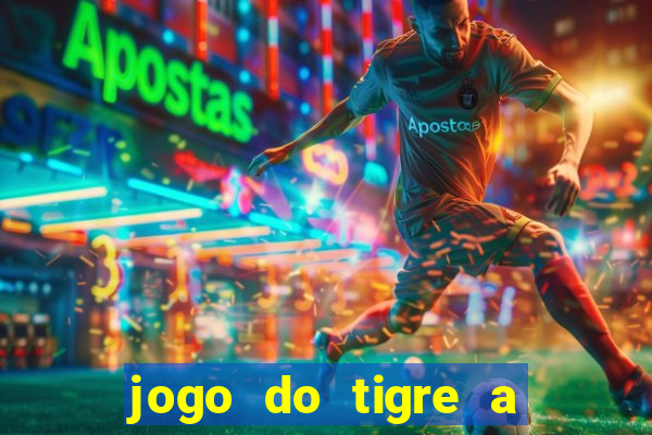 jogo do tigre a partir de 5 reais